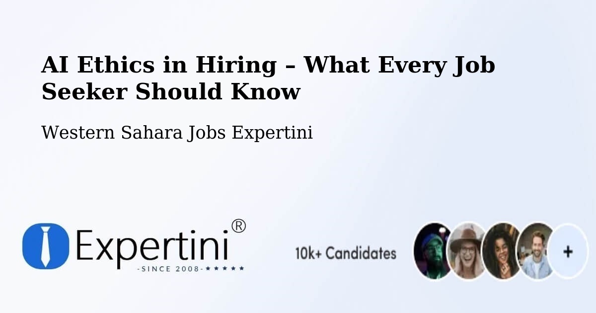 AI Ethics in Recruitment & Hiring – Western Sahara - Western Sahara Jobs Expertini