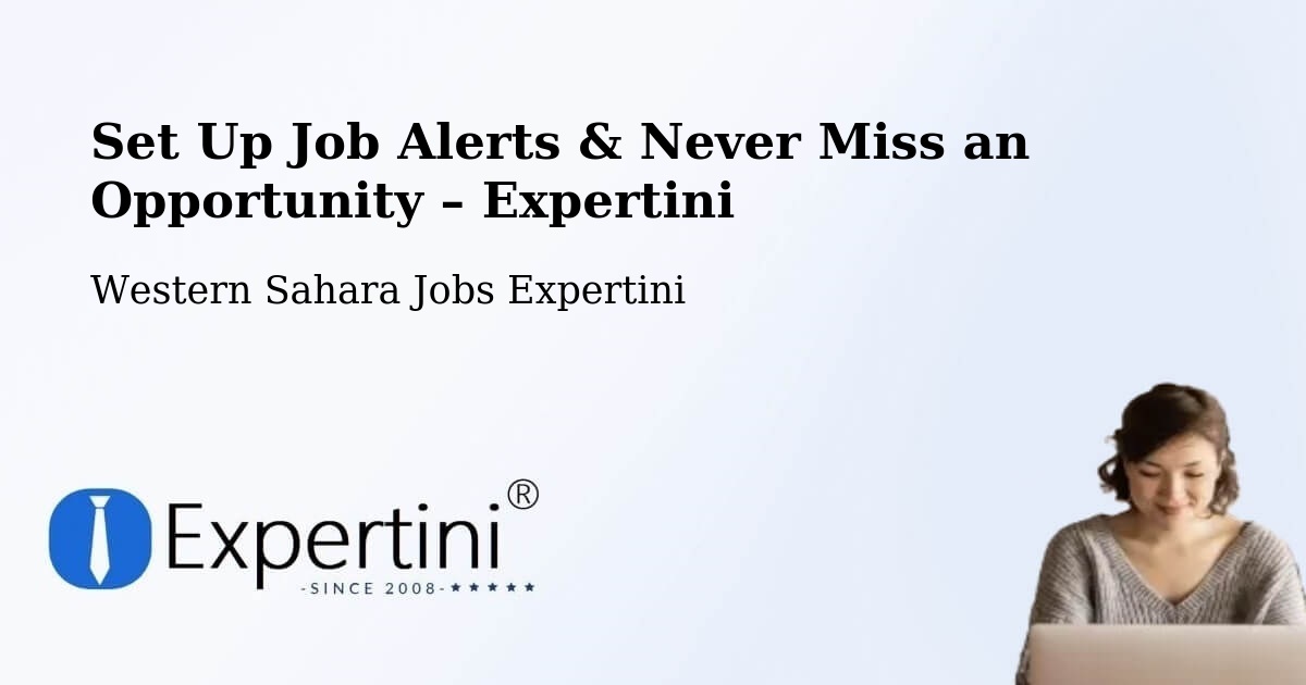 Job Alerts Guide – Get Notified About New Jobs in Western Sahara - Western Sahara Jobs Expertini