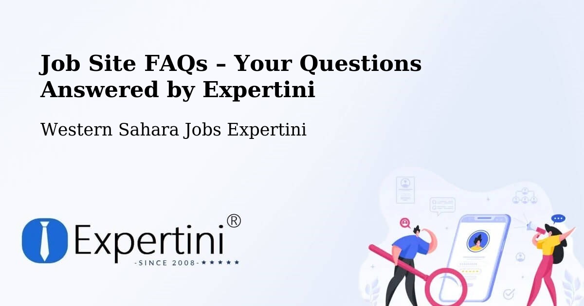 Job Site FAQs – Frequently Asked Questions – Western Sahara - Western Sahara Jobs Expertini
